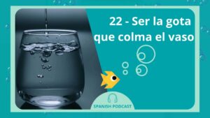 la-gota-que-colma-el-vaso-significado